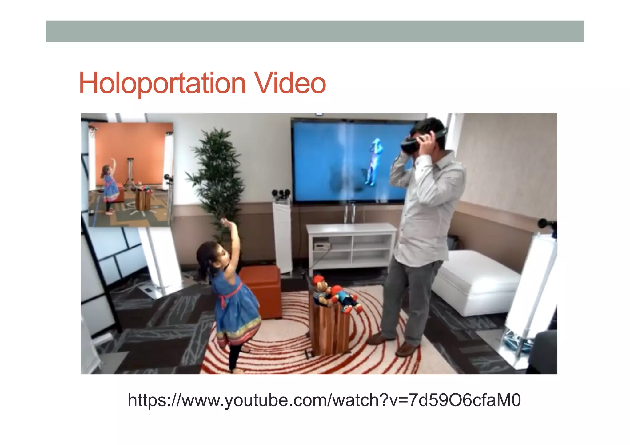 Holoportation Video
https://www.youtube.com/watch?v=7d59O6cfaM0
 