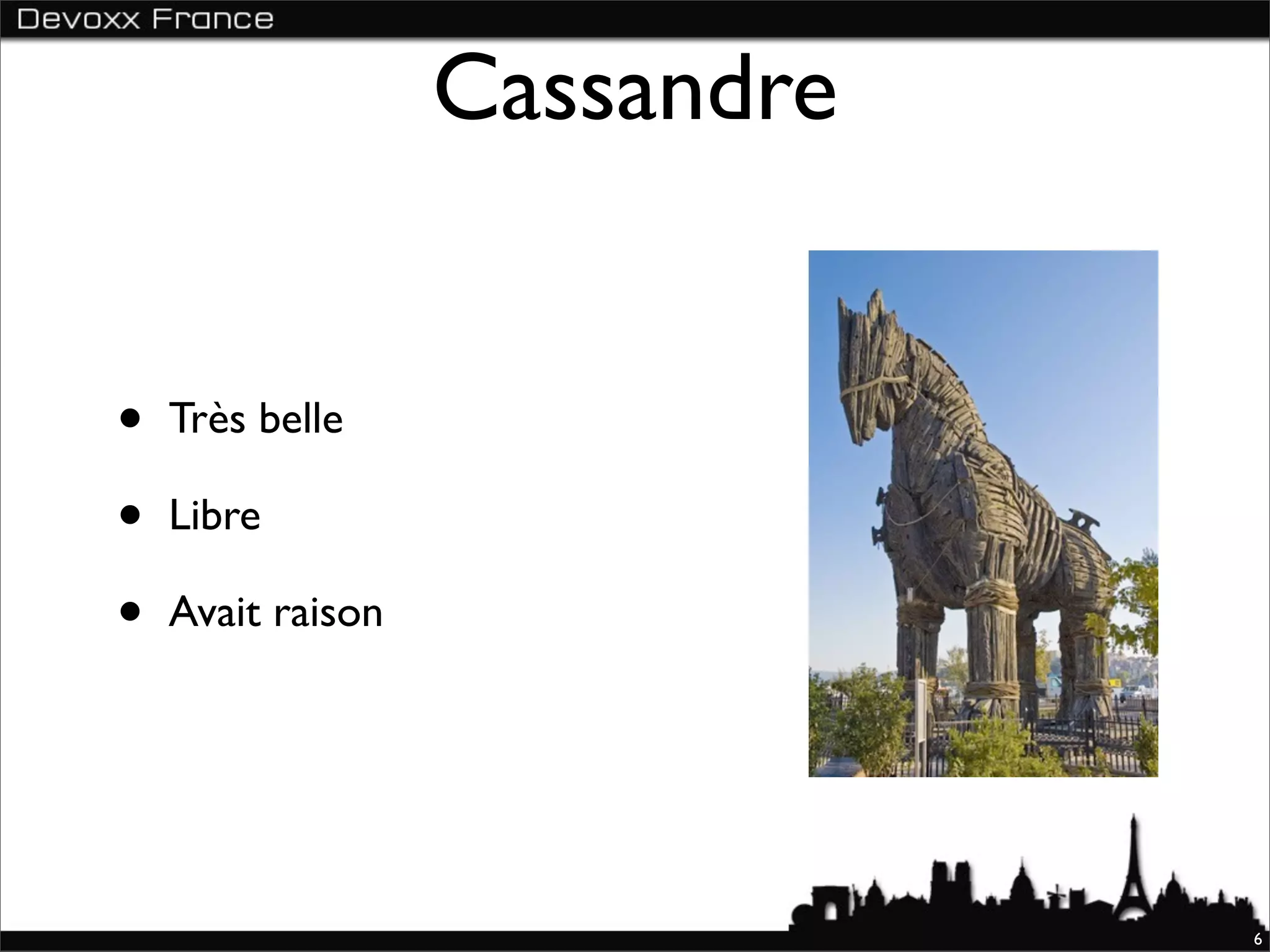 Cassandre


•   Très belle

•   Libre

•   Avait raison




                               6
 