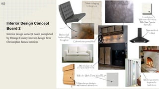 (c) 
Interior Design Concept 
Board 2 
Interior design concept board completed 
by Orange County interior design firm 
Christopher James Interiors 
 