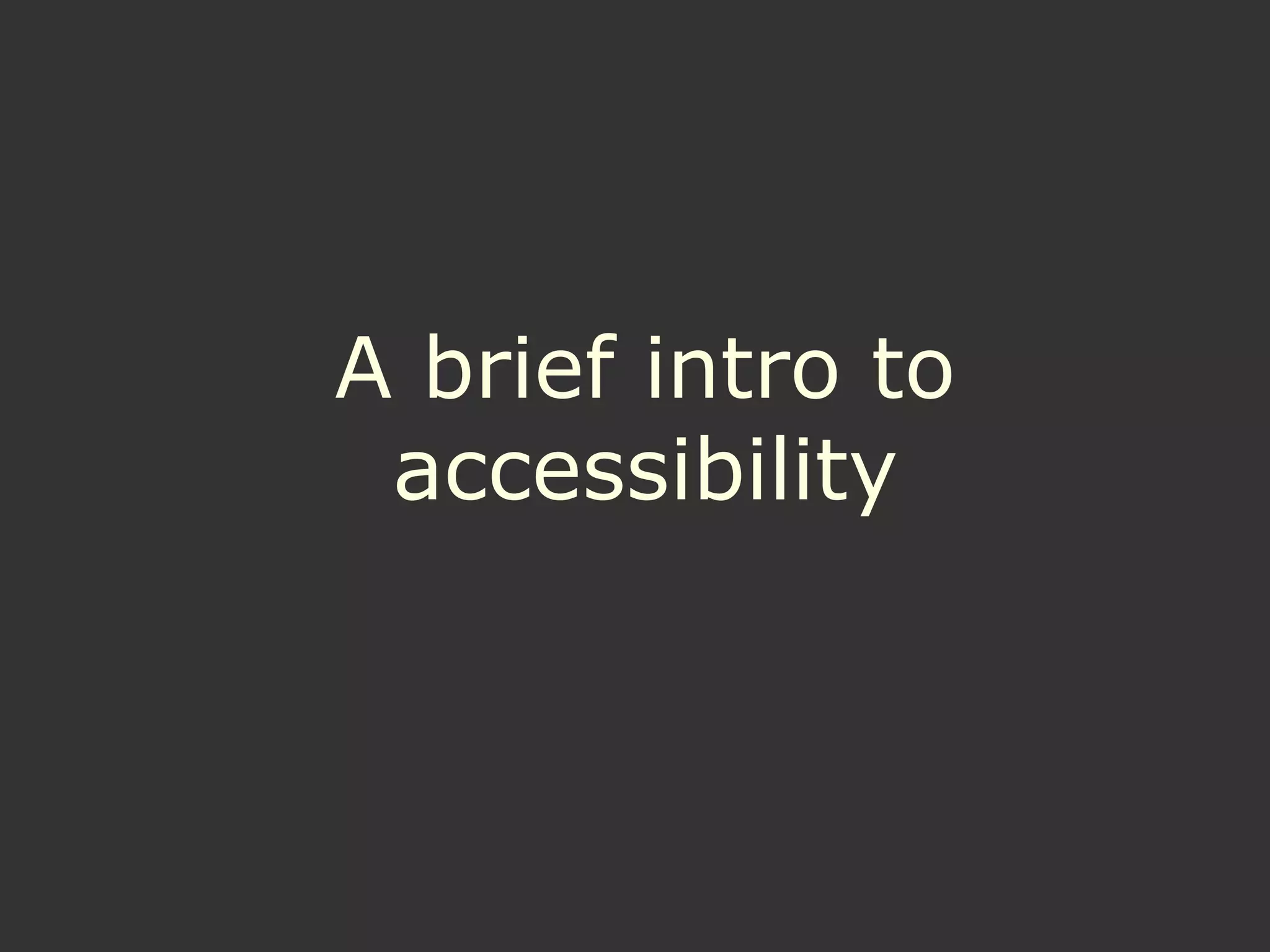 A brief intro to accessibility 