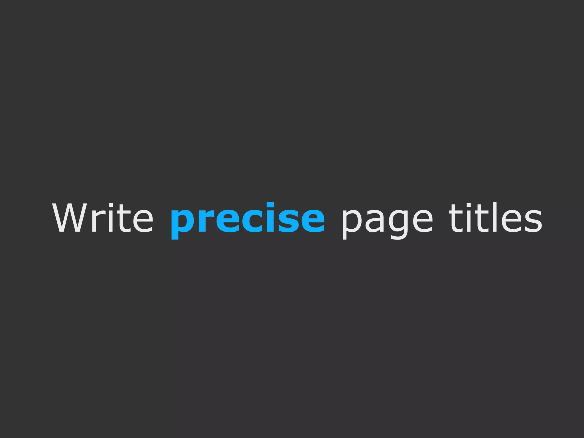 Write precise page titles 