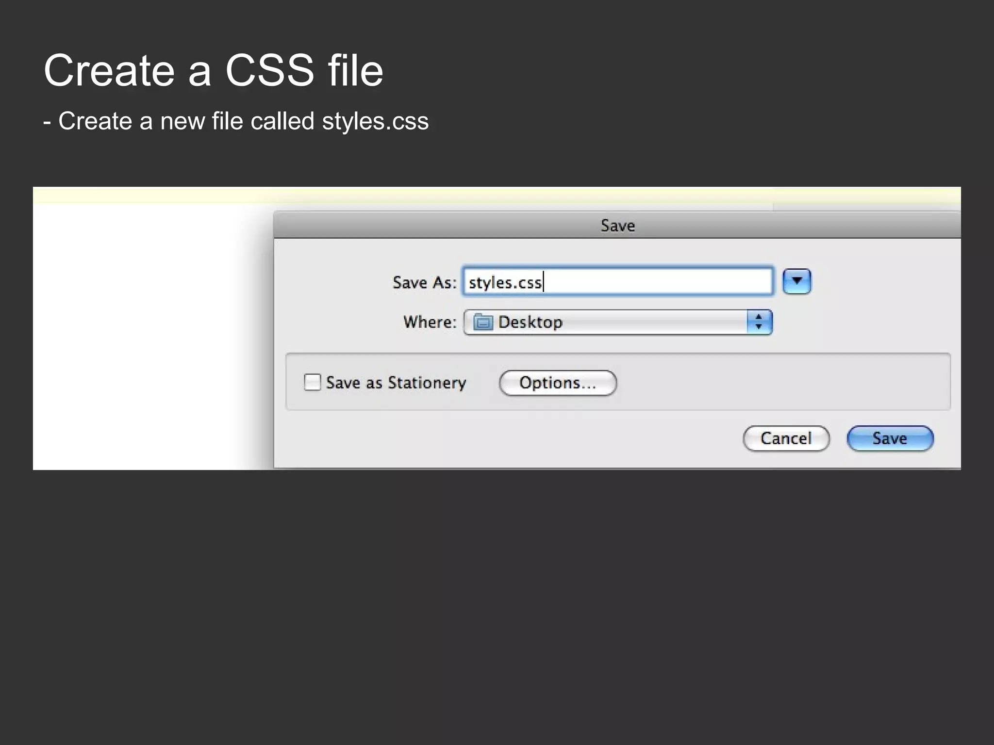 Create a CSS file - Create a new file called styles.css 