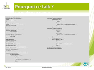 Pourquoi ce talk ?
CellTable<User> table = new CellTable<User>();                                                                }
                                                                                                            });
TextColumn<User> idColumn = new TextColumn<User>() {                                         columnSortHandler.setComparator(firstNameColumn,
  @Override                                                                                                 new Comparator<Tester.User>() {
  public String getValue(User user) {                                                                         public int compare(User o1, User o2) {
               return user.id;                                                                                             if (o1 == o2) {
  }                                                                                                                          return 0;
};                                                                                                                         }

TextColumn<User> firstNameColumn = new TextColumn<User>() {                                                                if (o1 != null) {
  @Override                                                                                                                  return (o2 != null) ? o1.firstName.compareTo(o2.firstName) : 1;
  public String getValue(User user) {                                                                                      }
               return user.firstName;                                                                                      return -1;
  }                                                                                                           }
};                                                                                                          });
                                                                                             columnSortHandler.setComparator(lasteNameColumn,
TextColumn<User> lastNameColumn = new TextColumn<User>() {                                                  new Comparator<Tester.User>() {
  @Override                                                                                                   public int compare(User o1, User o2) {
  public String getValue(User user) {                                                                                      if (o1 == o2) {
               return user.lastName;                                                                                         return 0;
  }                                                                                                                        }
};
                                                                                                                           if (o1 != null) {
TextColumn<User> ageColumn = new TextColumn<User>() {                                                                        return (o2 != null) ? o1.lasteName.compareTo(o2.lasteName) : 1;
  @Override                                                                                                                }
  public String getValue(User user) {                                                                                      return -1;
               return user.age;                                                                               }
  }                                                                                                         });
};                                                                                           columnSortHandler.setComparator(ageColumn,
                                                                                                            new Comparator<Tester.User>() {
idColumn.setSortable(true);                                                                                   public int compare(User o1, User o2) {
firstNameColumn.setSortable(true);                                                                                         if (o1 == o2) {
lastNameColumn.setSortable(true);                                                                                            return 0;
ageColumn.setSortable(true);                                                                                               }

table.addColumn(idColumn, "ID");                                                                                           if (o1 != null) {
table.addColumn(firstNameColumn, "First name");                                                                              return (o2 != null) ? o1.age.compareTo(o2.age) : 1;
table.addColumn(lastNameColumn, "Lats name");                                                                              }
table.addColumn(ageColumn, "Age");                                                                                         return -1;
                                                                                                              }
ListDataProvider<User> dataProvider = new ListDataProvider<User>();                                         });
dataProvider.addDataDisplay(table);                                                          table.addColumnSortHandler(columnSortHandler);
                                                                                             table.getColumnSortList().push(firstNameColumn);
List<User> list = dataProvider.getList();
for (User user : USERS) {
  list.add(user);
}

ListHandler<User> columnSortHandler = new ListHandler<Tester.User>(list);
columnSortHandler.setComparator(idColumn,
               new Comparator<Tester.User>() {
                 public int compare(User o1, User o2) {
                              if (o1 == o2) {
                                return 0;
                              }

                              if (o1 != null) {
                                return (o2 != null) ? o1.id.compareTo(o2.id) : 1;
                              }
                              return -1;




2013-02-13                                                                          Introduction à DART                                                                                        2
 
