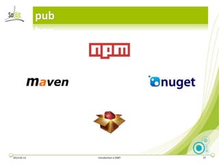 pub




2013-02-13         Introduction à DART   37
 