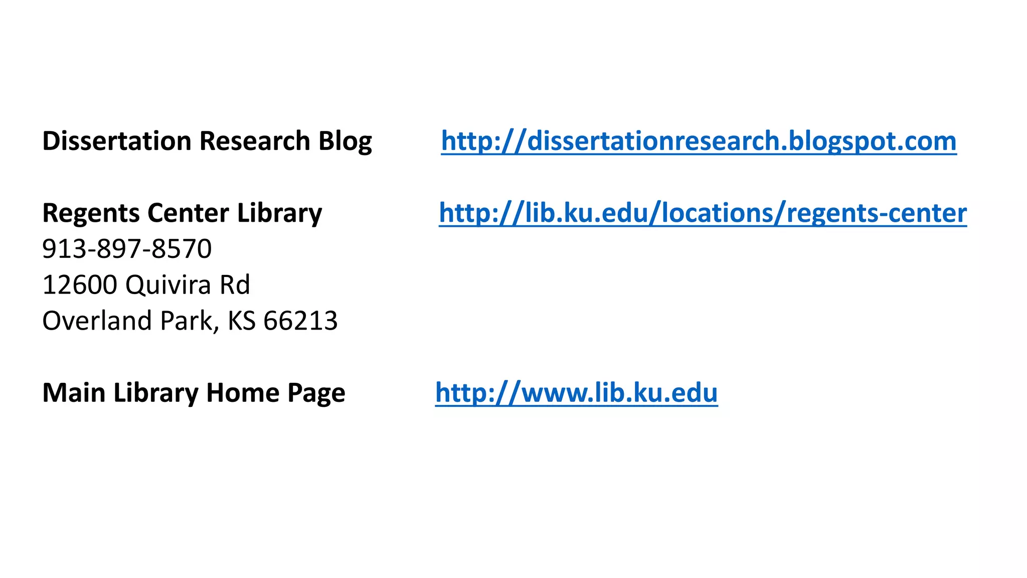 Dissertation Research Blog http://dissertationresearch.blogspot.com
Library Home Page http://www.lib.ku.edu
 