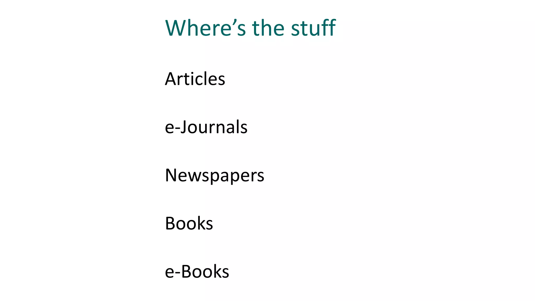 Where’s the stuff: http://www.lib.ku.edu
Databases / Peer-review journals / Articles
Library Catalog / Books / e-Books
e-Journals / by subject or title words
Dissertations / World-wide or KU authored
Subject and Course Guides
 