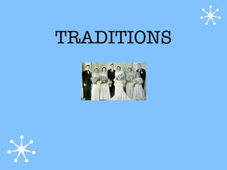 TRADITIONS
 