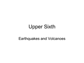 Upper Sixth Earthquakes and Volcanoes 