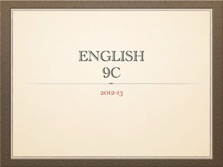 ENGLISH
  9C
  2012-13
 