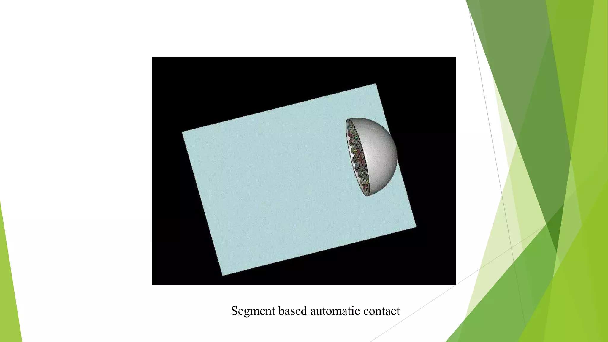 Segment based automatic contact
 