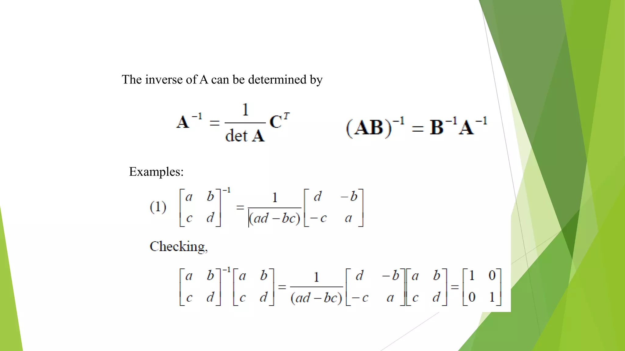The inverse of A can be determined by
Examples:
 