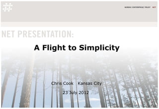 A Flight to Simplicity



    Chris Cook   Kansas City

         23 July 2012
 