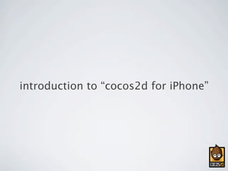 introduction to “cocos2d for iPhone”
 