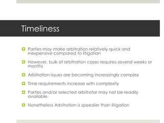 Pre-hearing conference agendaArbitration SettingSame look and feel of court trialOpening statementsIntroduction of evidenceWitness testimony Arbitrator more active roleHearings are usually private