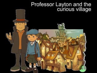 Professor Layton and the curious village 