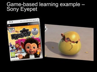 Game-based learning example –  Sony Eyepet 