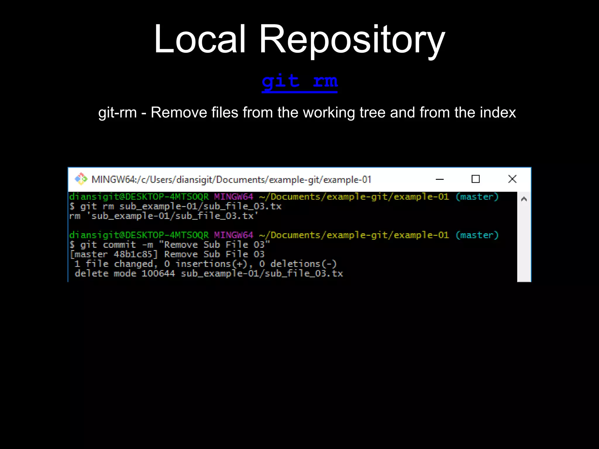 Local Repository
git rm
git-rm - Remove files from the working tree and from the index
 