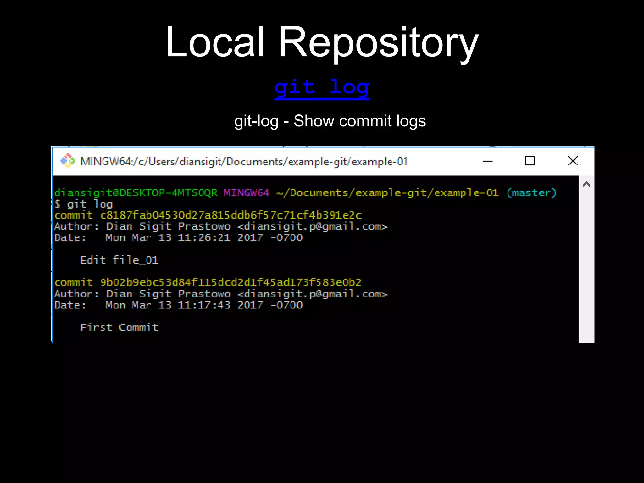 Local Repository
git log
git-log - Show commit logs
 