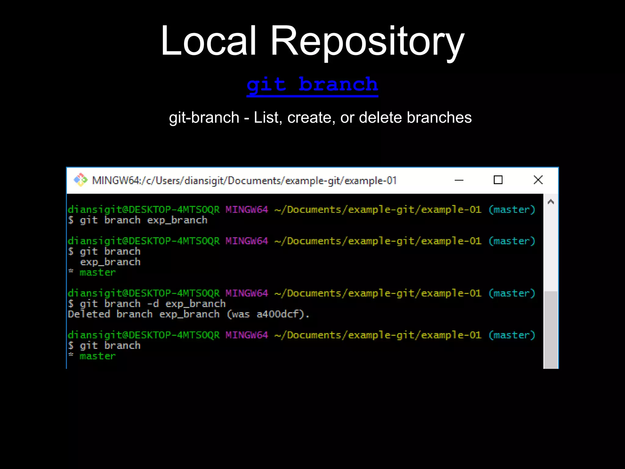 Local Repository
git branch
git-branch - List, create, or delete branches
 