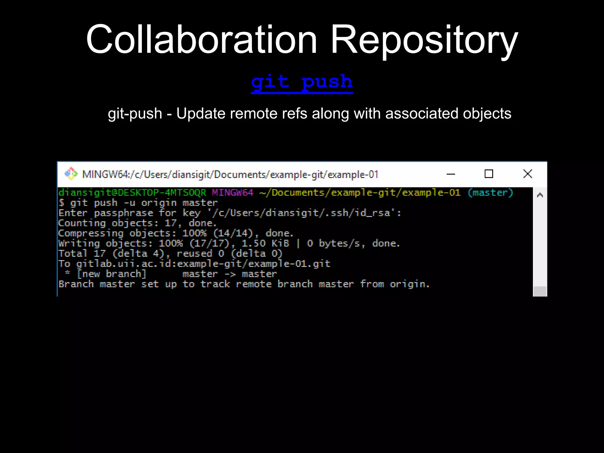 Collaboration Repository
git push
git-push - Update remote refs along with associated objects
 