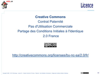 Licence
Creative Commons
Contrat Paternité
Pas d'Utilisation Commerciale
Partage des Conditions Initiales à l'Identique
2.0 France

http://creativecommons.org/licenses/by-nc-sa/2.0/fr/

Copyright © 2009 – OCTO Technology – Licence CC – Creative Commons 2.0 France – Paternité – Pas d'Utilisation Commerciale – Partage des Conditions Initiales à l'Identique

44

 