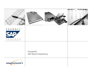 GroupSoft
SAP Retail Competency
 