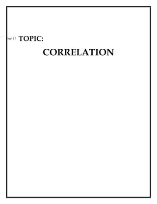 Page | 1
TOPIC:
CORRELATION
 
