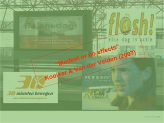 “ Modest or no effects“ Kooiker & Van der Velden (2007) 