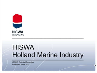 HISWA Holland Marine Industry ICOMIA  Technical Committee Rotterdam, 9 june 2011 