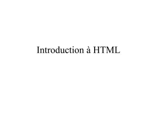 Introduction à HTML
 