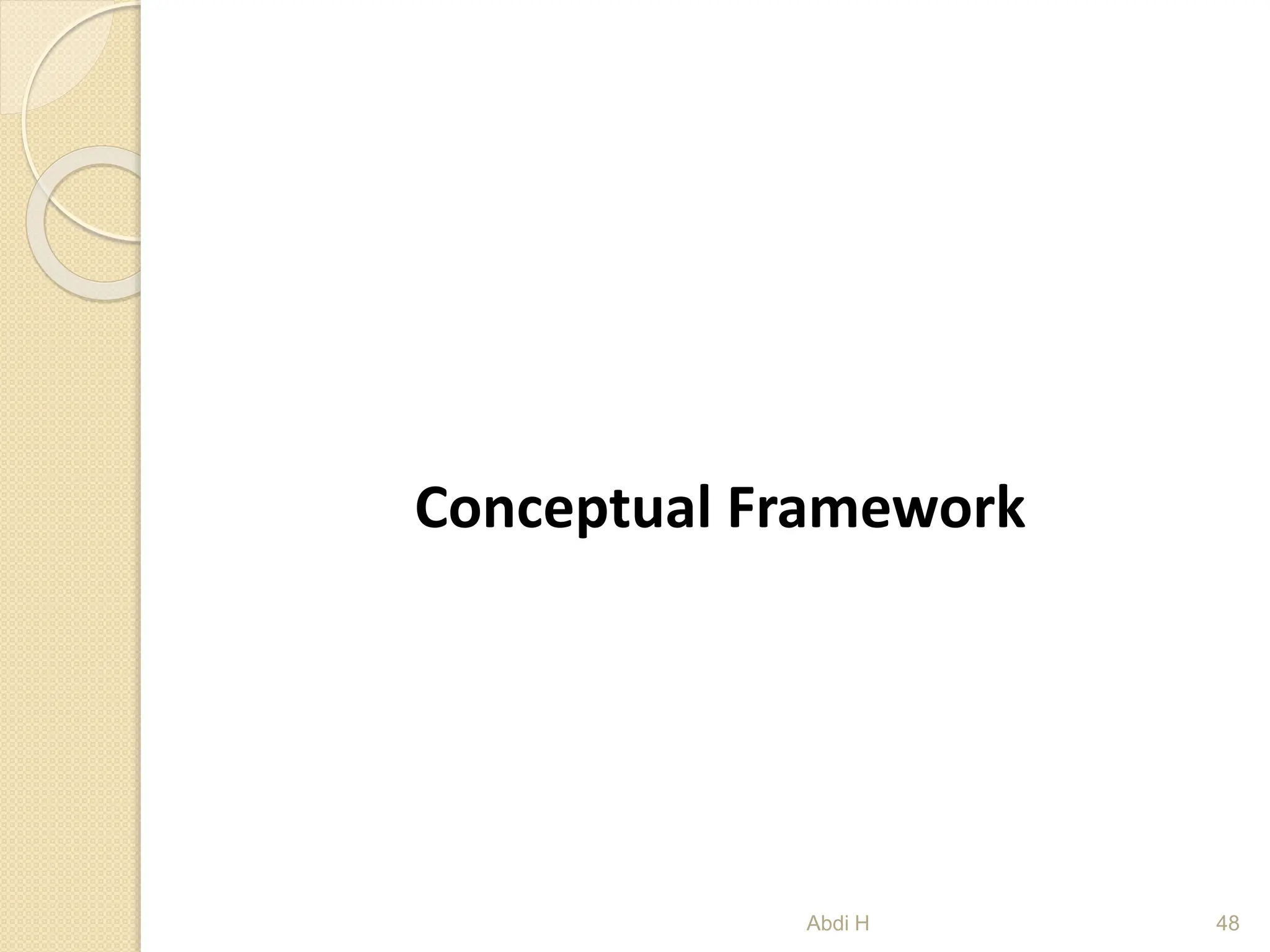 Conceptual Framework
48
Abdi H
 