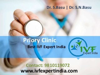 Priory Clinic
Best IVF Expert India
www.ivfexpertindia.com
Contact: 9810119072
Dr. S.Basu | Dr. S.N.Basu
 