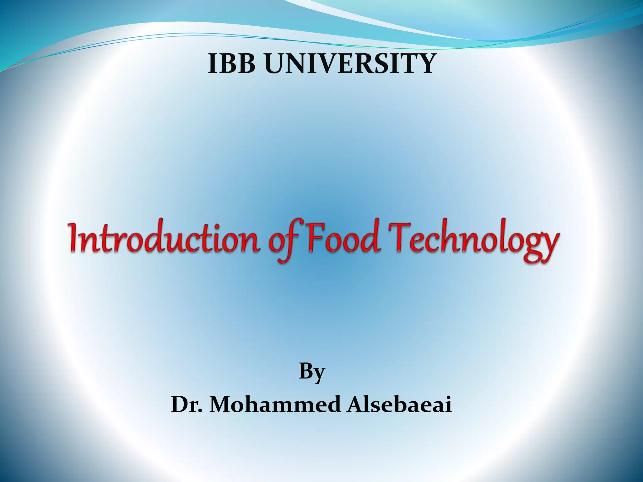 By
Dr. Mohammed Alsebaeai
IBB UNIVERSITY
 