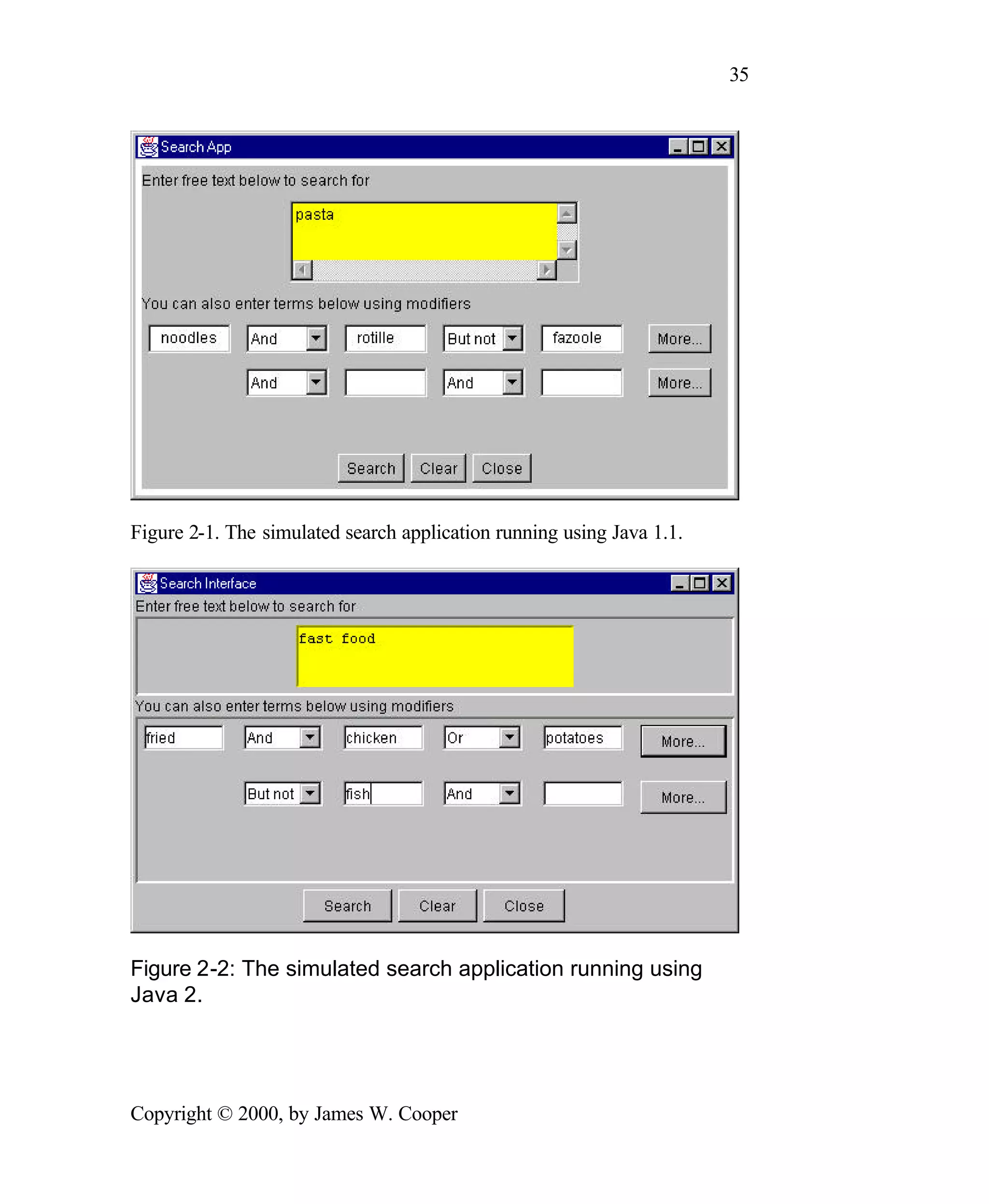 35 Figure 2-1. The simulated search application running using Java 1.1. Figure 2-2: The simulated search application running using Java 2. Copyright © 2000, by James W. Cooper 
