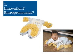 1.
Innovation?
Entrepreneuriat?




                   3
 