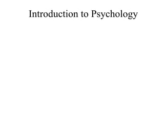 Introduction to Psychology
 