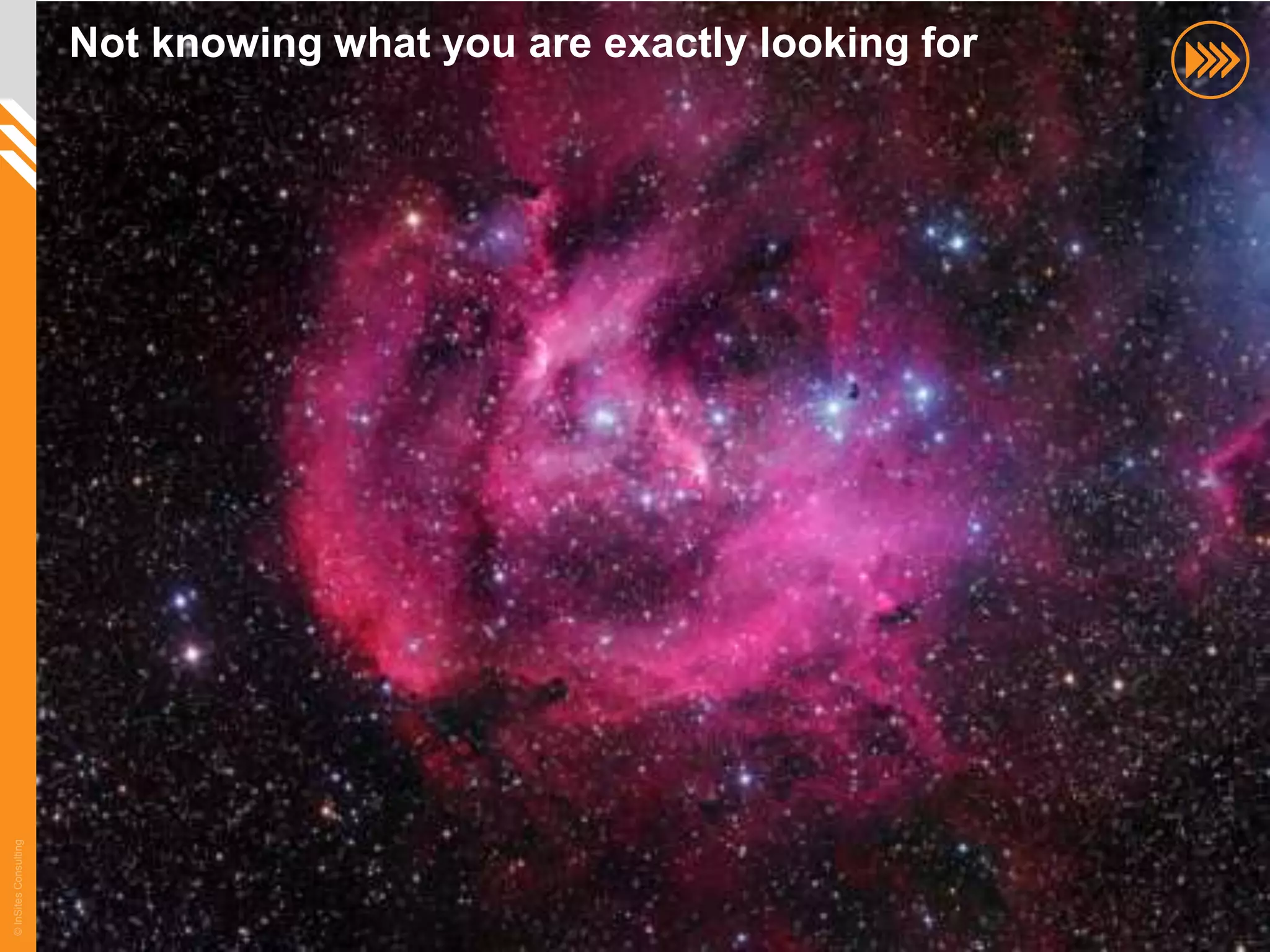 Not knowing what you are exactly looking for
© InSites Consulting




                                                                      41
 