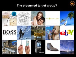 The presumed target group?

                       SPORTS                    LOVE




                                       QUALITY                              AUTHENTIC
                                                                                WORK

                       STYLE                     STATUS            FAMILY




                                         WORK                                            ONLINE

                                TECH                                         HERITAGE   CITYLIFE
© InSites Consulting




                       PLAY                               TRENDS

                                        SHOP                                                      68
 