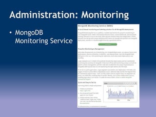 Administration: Monitoring
• MongoDB
Monitoring Service
 