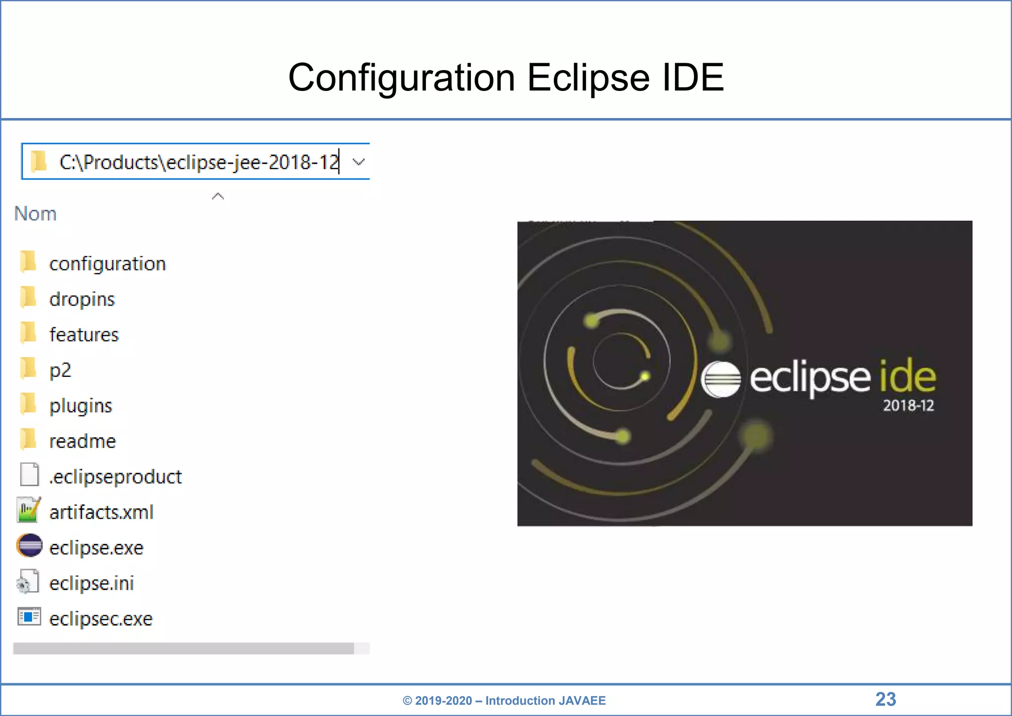 © 2019-2020 – Introduction JAVAEE Configuration Eclipse IDE 23 