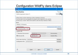 © 2019-2020 – Introduction JAVAEE
Configuration WildFly dans Eclipse
38
 