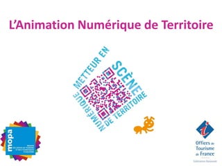 L’Animation Numérique de Territoire
 