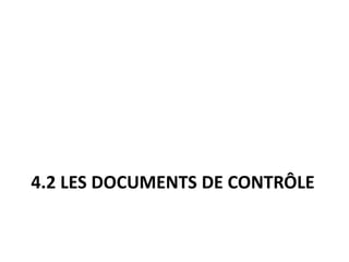 4.2 LES DOCUMENTS DE CONTRÔLE
 