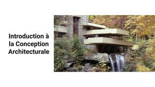 Introduction à
la Conception
Architecturale
 