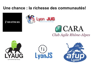 Une chance : la richesse des communautés!
 