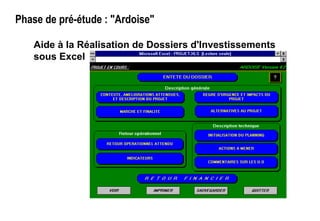 Phase de pré-étude : "Ardoise"
Aide à la Réalisation de Dossiers d'Investissements
sous Excel
 