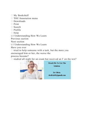 TOC/Annotation menu
i.1 Understanding How We Learn
Previous section
Next section
i.1 Understanding How We Learn
Have you ever
encouraged him or her, the worse the
process became?
 