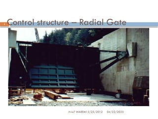 Control structure – Radial Gate
04/22/2025
H-IoT WAREM15/25/2012
7
 