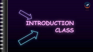 INTRODUCTION
CLASS
 