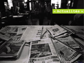 « Actualités »




                          49

   CC-BY // Alex Barth // Flickr
 
